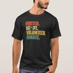 Foster Adoptiere Freiwillige Spenden Rettung Tierh T-Shirt