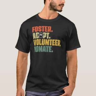 Foster Adoptiere Freiwillige Spenden Rettung Tierh T-Shirt