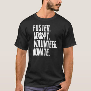 Foster Adoptiere Freiwillige Spenden Rettung Tierh T-Shirt