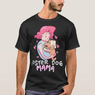 Foster Dog Mama Geschenk Haustier Mama Tierschutz  T-Shirt