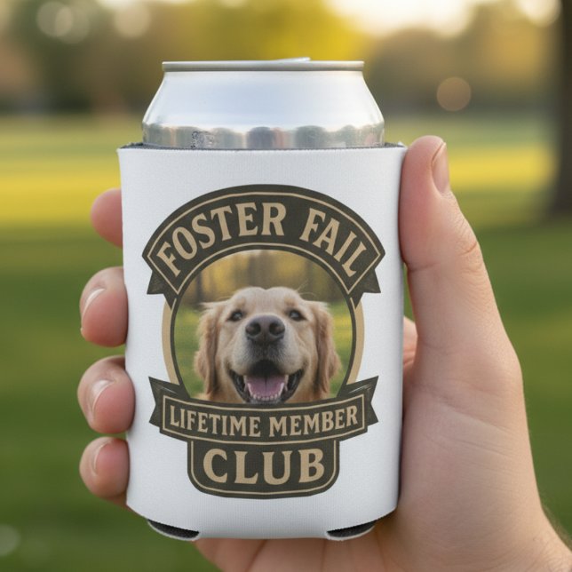 Foster Fail Lifetime Member Photo Dosenkühler (Pet Foster Failure photo can cooler)