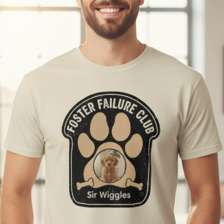 Foster Failure Club Dog Dad T-Shirt Gift