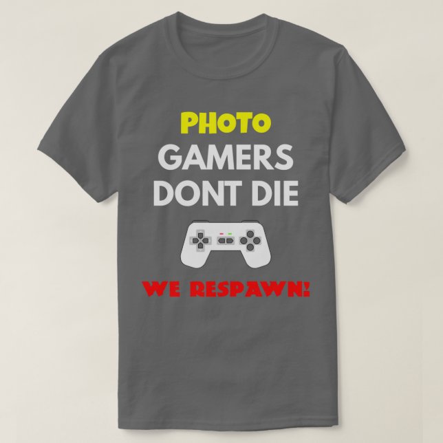 Foto Editor Gamers Donx27t Die We Respawn T-Shirt (Design vorne)