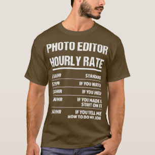 Foto Editor Stundensatz Funny Birthday Geschenk T-Shirt