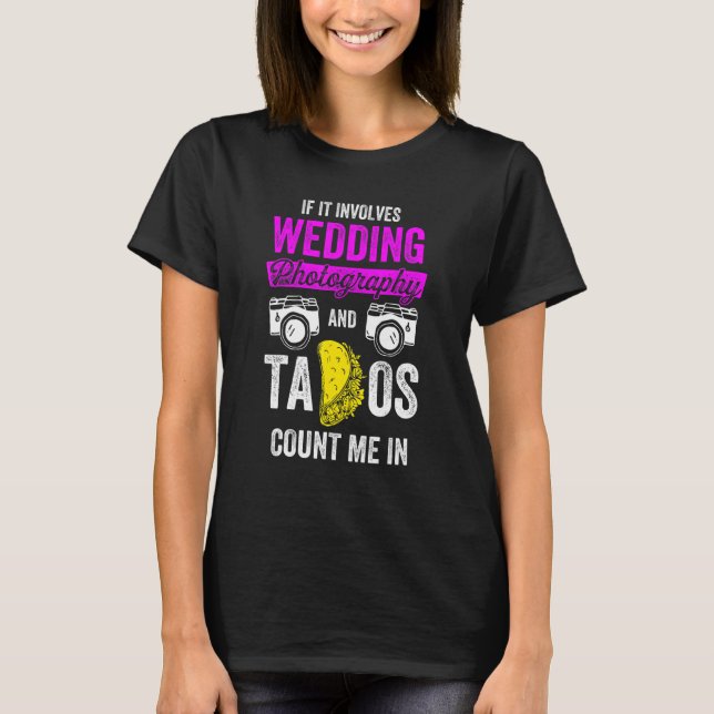 Fotograf für Hochzeiten Tacos Foto T-Shirt (Vorderseite)