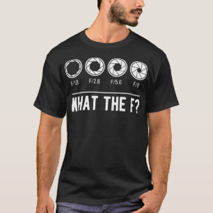 Fotografie Blende Kameralins Was das F Fotograf T-Shirt