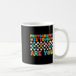 Fotografie ist hart, aber du bist es auch. Lustige Kaffeetasse