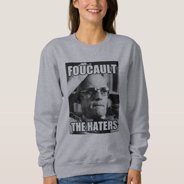 Foucault die Hasser Sweatshirt (Vorderseite)