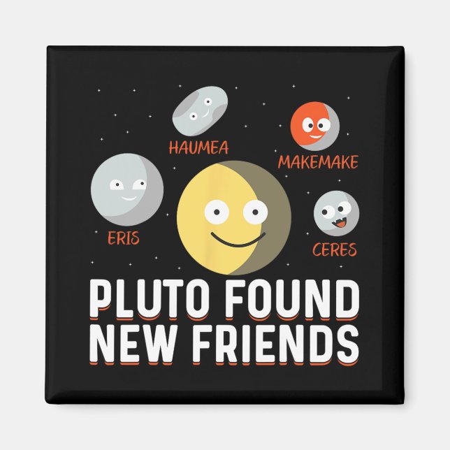 Found New Friends Dwarf Planets Astronomy Kids  Magnet (Vorne)