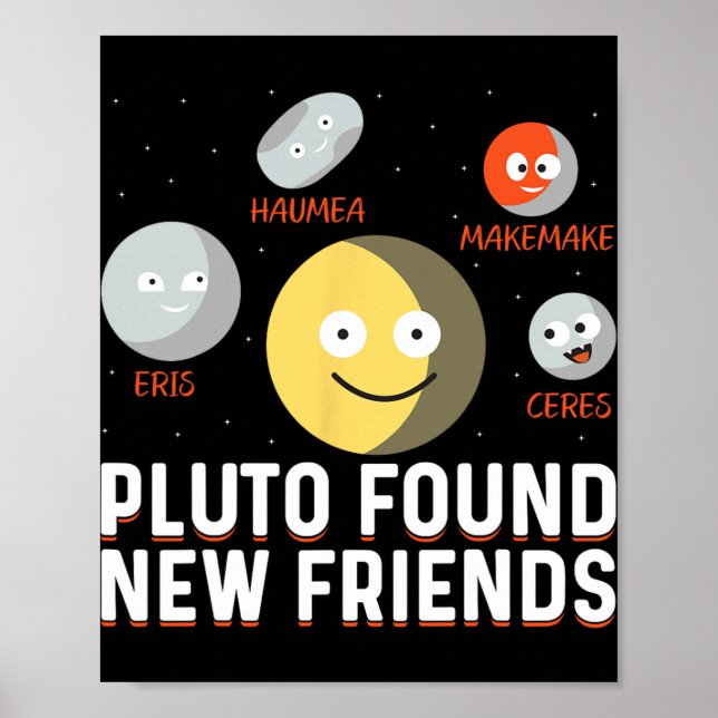 Found New Friends Dwarf Planets Astronomy Kids  Poster (Vorne)