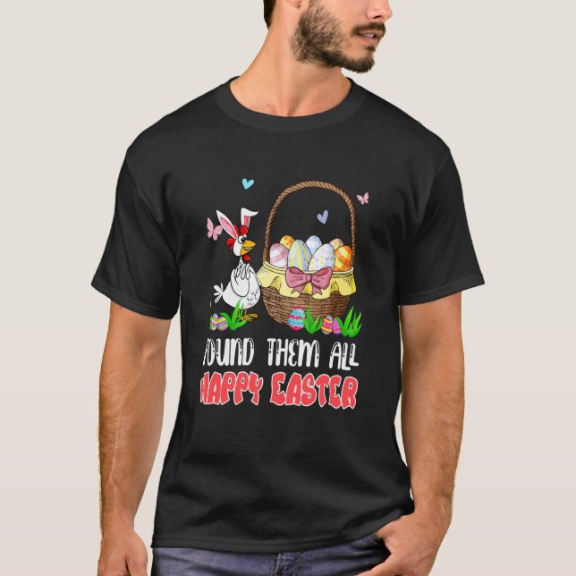 Found Them All Happy Easter Bunny Chicken Hunting  T-Shirt (Vorderseite)