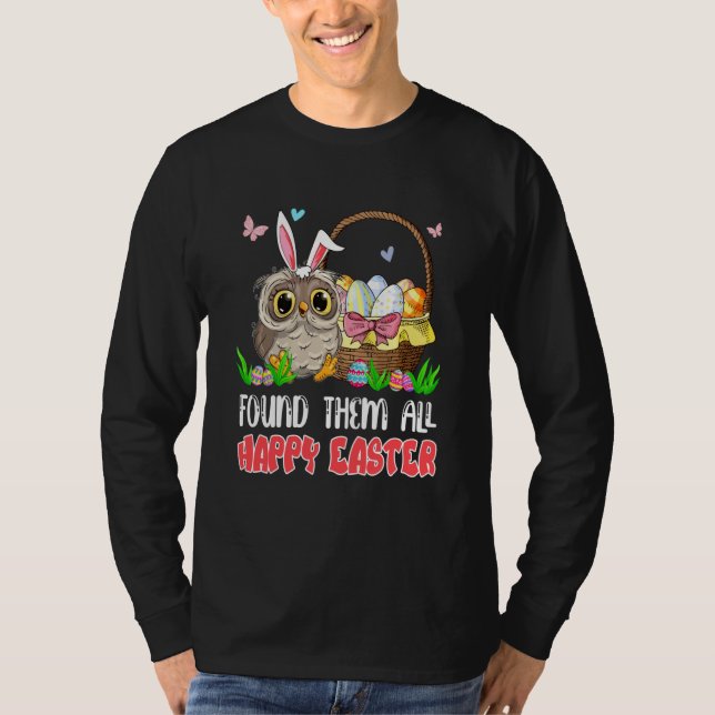Found Them All Happy Easter Bunny Owl Hunting Eggs T-Shirt (Vorderseite)