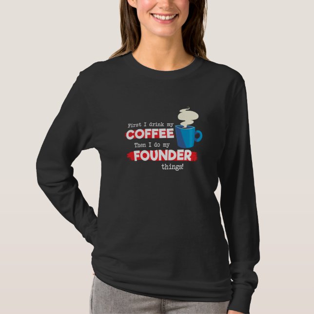 Founder & Coffee  Appreciation Saying T-Shirt (Vorderseite)