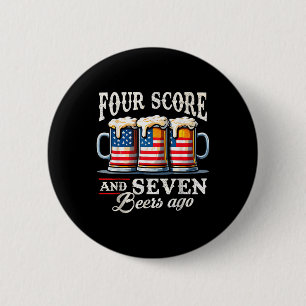 Four Score und 7 Biere zuvor 4. Juli Button