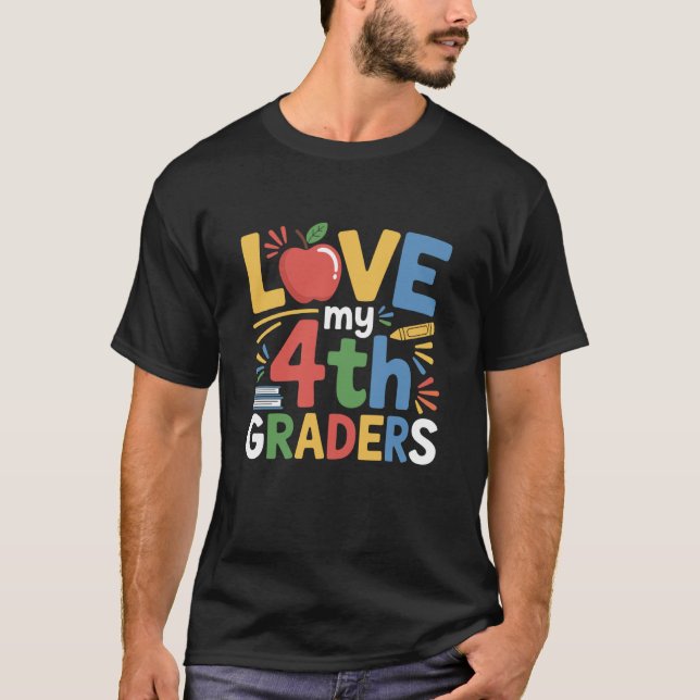 Fourth Grade Teaching School Educators, Love My 4T T-Shirt (Vorderseite)