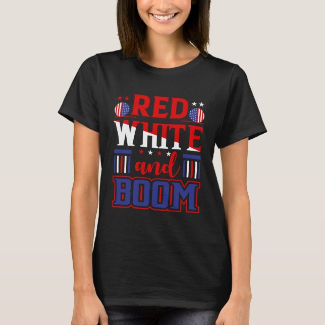 Fourth of July 4th of July Red White and Boom T-Shirt (Vorderseite)