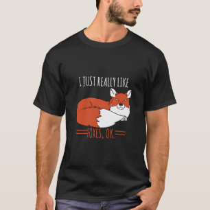 Fox Design I einfach wirklich Liebe Füchse Ok T-Shirt