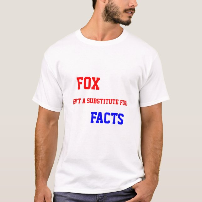 Fox ist nicht ein Ersatz für Tatsachen T-Shirt (Vorderseite)