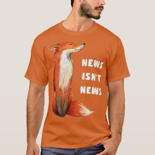 Fox ist nicht News Fakest News Imitats News ist ni T-Shirt
