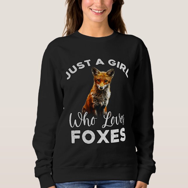 Fox  Just A Girl Who Loves Foxes Sweatshirt (Vorderseite)