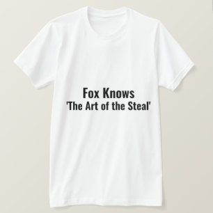 Fox kennt die Kunst des Steal Punny T-Shirt