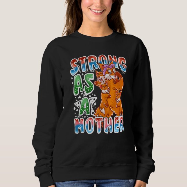 Fox Mom Strong As A Mother Mommy Family Mama Mothe Sweatshirt (Vorderseite)