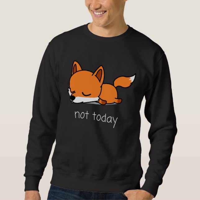 Fox Pencil Nicht heute Not Today Saying Sweatshirt (Vorderseite)