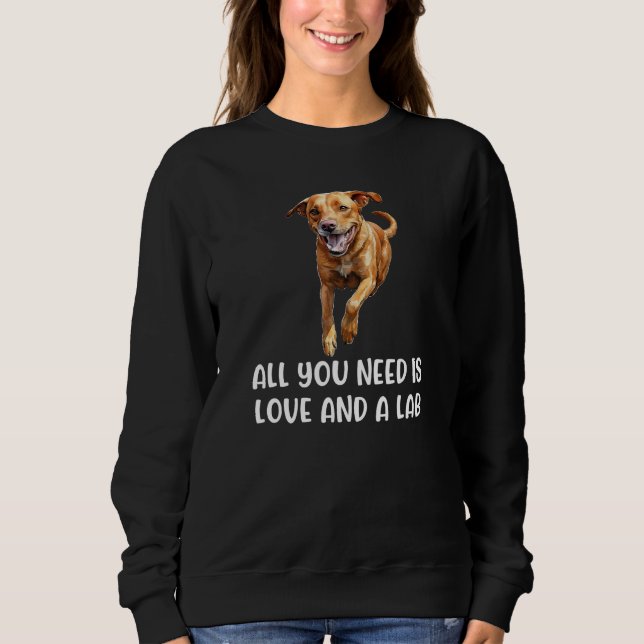 Fox Red Lab All You Need Labrador Retriever Mom 2 Sweatshirt (Vorderseite)