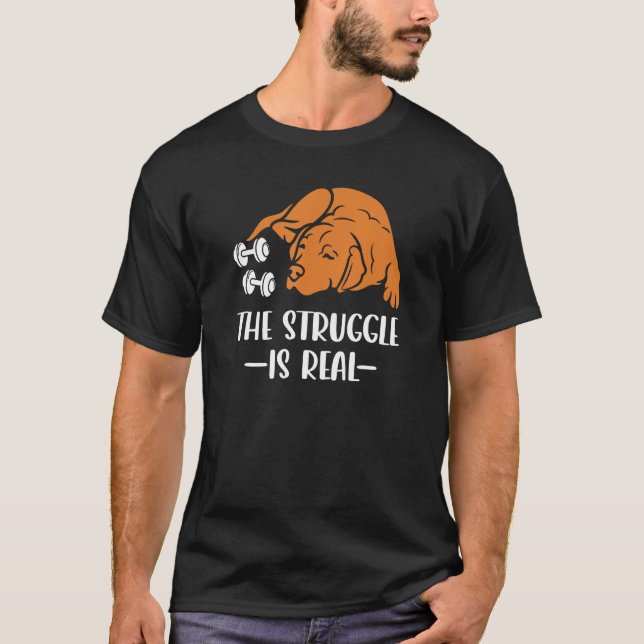 Fox Red Lab Exercise The Struggle is Real Labrador T-Shirt (Vorderseite)