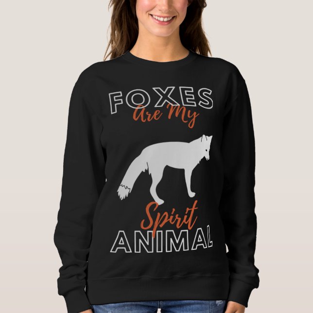 Foxes Are My Spirit Animal Forest Animal   Fox Sweatshirt (Vorderseite)