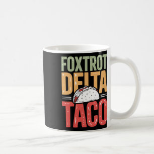 Foxtrot Delta Taco Trump bleibt immer draußen - Ge Kaffeetasse