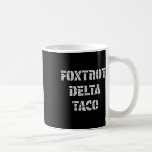 Foxtrot Delta Taco Trump immer versteckt Kaffeetasse