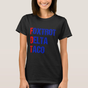 Foxtrot Delta Taco Trump versteckt Taco immer T-Shirt