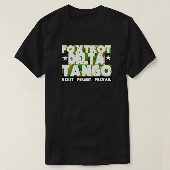 FOXTROT DELTA TANGO - Resist, Persist, Präsident T-Shirt (Design vorne)
