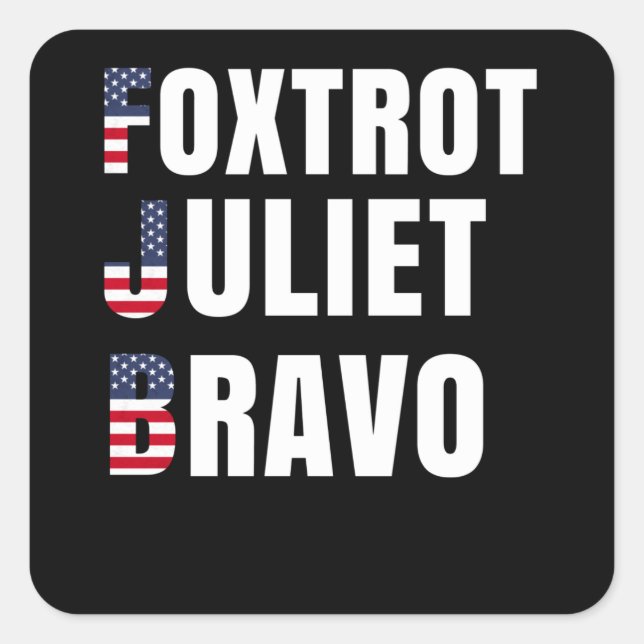 Foxtrot Juliet Bravo Anti Biden Pro USA Quadratischer Aufkleber (Vorderseite)