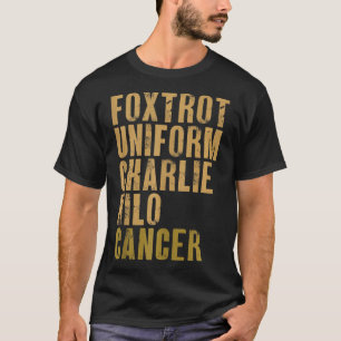 Foxtrot Uniform Charlie Kilo Cancer Military Alpha T-Shirt