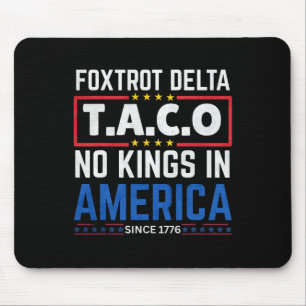 Foxtrots Delta Taco Kein König in Amerika seit 177 Mousepad