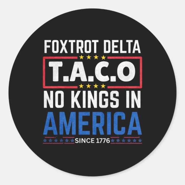 Foxtrots Delta Taco Kein König in Amerika seit 177 Runder Aufkleber (Vorderseite)
