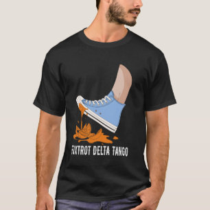 Foxtrott Deltas Tango Lustig Chuck Tritt Auf Ora T-Shirt