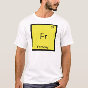 Fr - Faraday Lustiges Element Chemie Symbol T-Shir T-Shirt