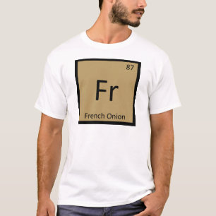 Fr - Französische Zwiebelchemie Periodensystemsymb T-Shirt
