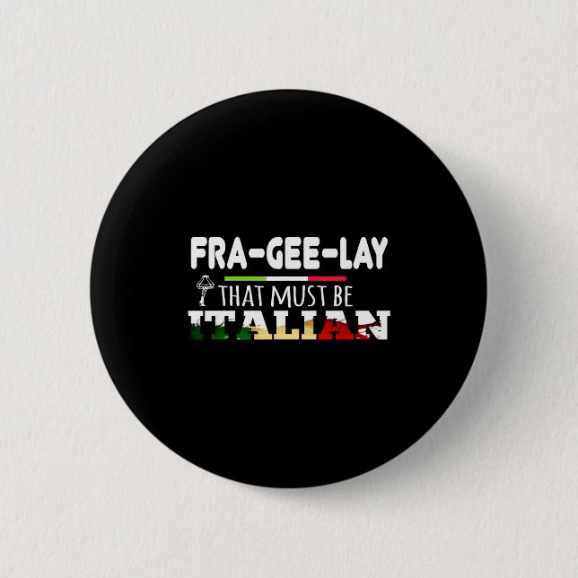 Fra-gee-lay - That Must Be Italian - Funny Christm Button (Vorderseite)