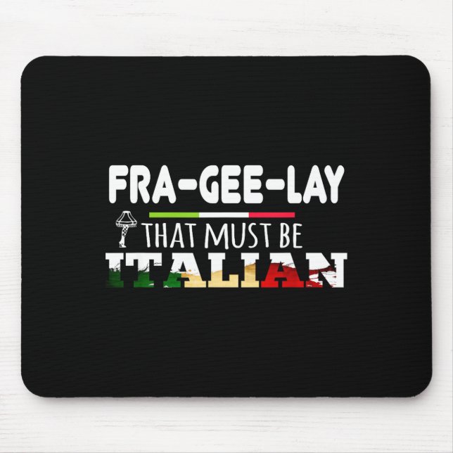 Fra-gee-lay - That Must Be Italian - Funny Christm Mousepad (Vorne)