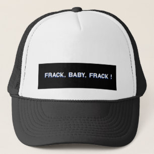 Frack, Baby, Frack! Truckerkappe