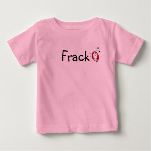 Frack Baby T-shirt