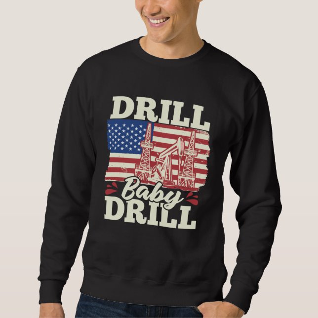 Fracking Us Flag Oil Drilling  Oilfield Drill Baby Sweatshirt (Vorderseite)