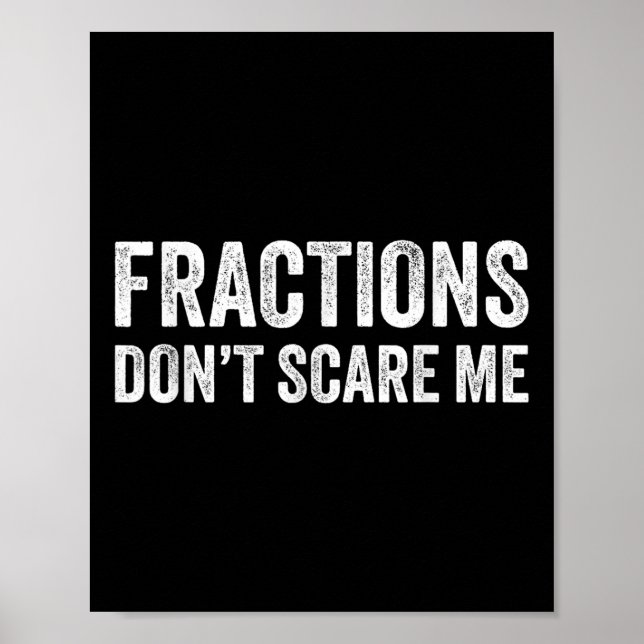 Fractions Dont Scare Me _ Funny Math Teacher  Poster (Vorne)