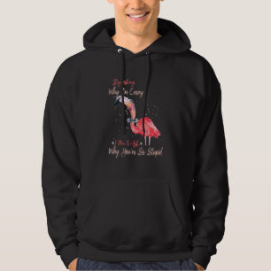 Frag auf, warum ich Crazy Flamingo Sarcastic bin Hoodie