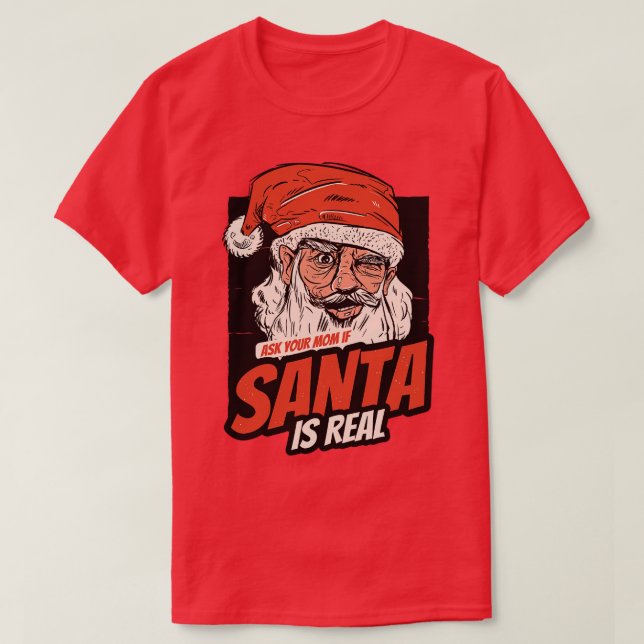 Frag deine Mama, wenn der Weihnachtsmann echt ist T-Shirt (Design vorne)