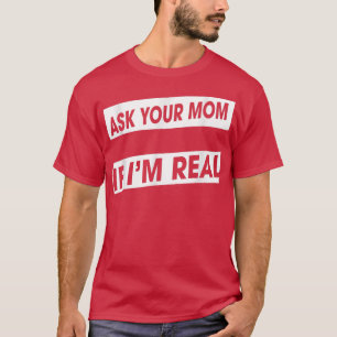 Frag deine Mama, wenn ich echt bin, Santa Funny No T-Shirt